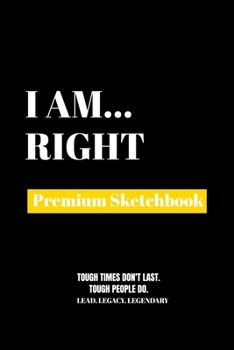 Paperback I Am Right: Premium Blank Sketchbook Book