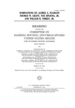 Nominations of Alfred A. Plamann, Thomas W. Grant, Noe Hinjosa, Jr., and William R. Timken, Jr.