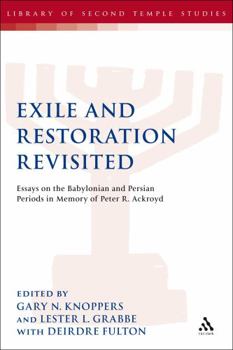 Hardcover Exile and Restoration Revisited: Essays on the Babylonian and Persian Periods in Memory of Peter R. Ackroyd Book
