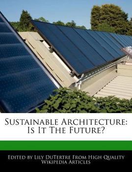 Sustainable Architecture : Is It the Future?