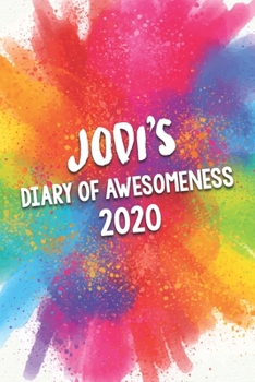 Paperback Jodi's Diary of Awesomeness 2020: Unique Personalised Full Year Dated Diary Gift For A Girl Called Jodi - 185 Pages - 2 Days Per Page - Perfect for Gi Book