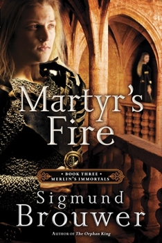 Paperback Martyr's Fire: Book 3 in the Merlin's Immortals Series Book