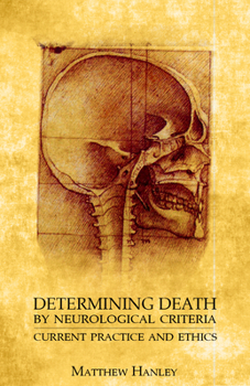 Paperback Determining Death by Neurological Criteria: Current Practice and Ethics Book
