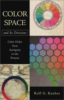 Hardcover Color Space and Its Divisions: Color Order from Antiquity to the Present Book