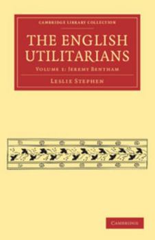 The English utilitarians. Volume 1 of 3