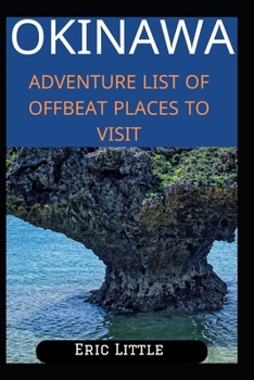 Paperback Okinawa: Adventure List of Offbeat Places to Visit Book