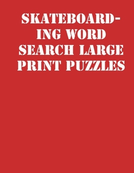 Paperback Skateboarding Word Search Large print puzzles: large print puzzle book.8,5x11, matte cover, soprt Activity Puzzle Book with solution [Large Print] Book