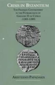 Paperback Crisis in Byzantium: The Filioque Controversy in the Patriarchate of Gregory II of Cyprus (1283-1289) Book
