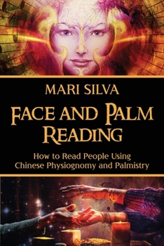 Paperback Face and Palm Reading: How to Read People Using Chinese Physiognomy and Palmistry Book