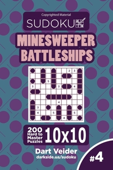 Paperback Sudoku Minesweeper Battleships - 200 Hard to Master Puzzles 10x10 (Volume 4) Book