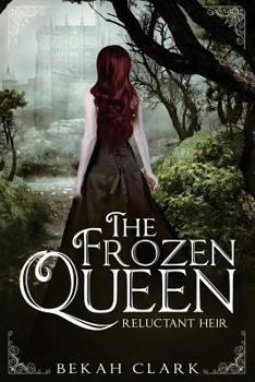 The Frozen Queen: Reluctant Heir - Book #1 of the Frozen Queen