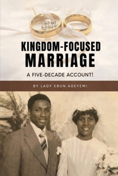 Paperback Kingdom-Focused Marriage: A Five-Decade Account! Book