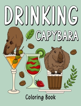 Paperback Drinking Capybara: An Adult Coloring Book with Many Coffee and Drinks Recipes, Super Cute for a Capybara Lovers Book