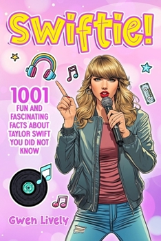 Paperback Swiftie!: 1001 Fun and Fascinating Facts About Taylor Swift You Did Not Know Book