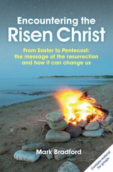 Paperback Encountering the Risen Christ: From Easter to Pentecost: The Message of the Resurrection and How it Can Change Us Book