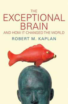 Paperback The Exceptional Brain: And How It Changed the World Book