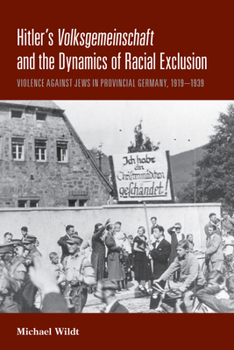Paperback Hitler's Volksgemeinschaft and the Dynamics of Racial Exclusion: Violence Against Jews in Provincial Germany, 1919-1939 Book