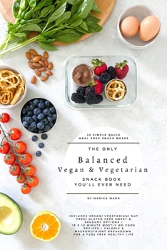 Paperback The only balanced vegan & vegetarian snack book you'll ever need Book