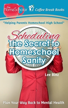 Paperback Scheduling-The Secret to Homeschool Sanity: Plan Your Way Back to Mental Health Book