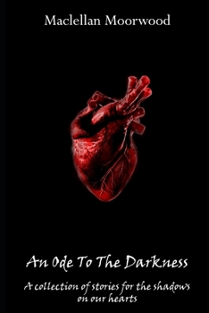Paperback An Ode To The Darkness: A collection of stories for the shadows on our hearts Book