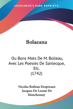 Paperback Bolaeana: Ou Bons Mots De M. Boileau, Avec Les Poesies De Sanlecque, Etc. (1742) Book