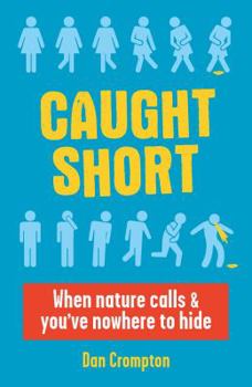 Paperback Caught Short: When Nature Calls and You've Nowhere to Hide Book