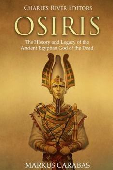 Paperback Osiris: The History and Legacy of the Ancient Egyptian God of the Dead Book