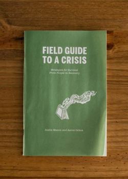 Field Guide to a Crisis : Strategies for Survival from People in Recovery