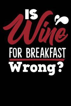 Paperback Is Wine For Breakfast Wrong? Book