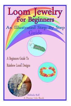 Paperback Loom Jewelry for Beginners: An Illustrated Step By Step Guide Book