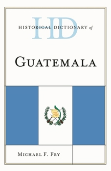 Hardcover Historical Dictionary of Guatemala Book