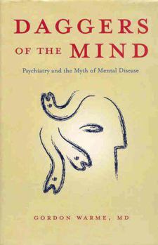 Hardcover Daggers of the Mind: Psychiatry and the Myth of Mental Disease Book