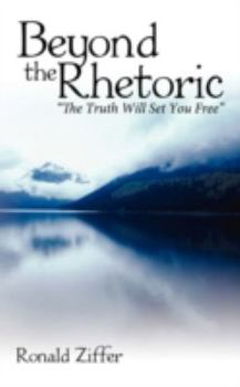 Paperback Beyond the Rhetoric: "The Truth Will Set You Free" Book