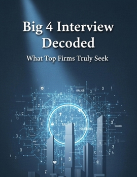 Paperback Big 4 Interview Decoded: What Top Firms Truly Seek Book