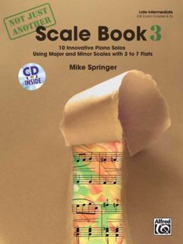 Paperback Not Just Another Scale Book, Bk 3: 10 Innovative Piano Solos Using Major and Minor Scales, Book & CD Book