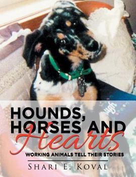 Paperback Hounds, Horses and Hearts: Working Animals Tell Their Stories Book