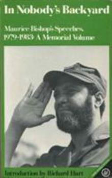 Paperback In Nobody's Backyard: Maurice Bishop's Speeches, 1979-1983 : A Memorial Volume (Third World Books) Book
