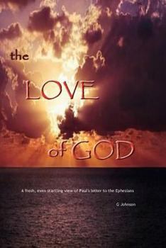 Paperback The Love of God: A startling revelation of Paul's letter to the Ephesians Book