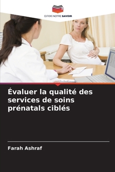 Paperback Évaluer la qualité des services de soins prénatals ciblés [French] Book