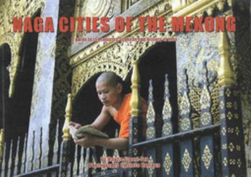 Paperback Naga Cities of the Mekong: A Guide to the Temples, Legends, and History of Laos Book