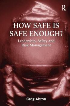 Hardcover How Safe is Safe Enough?: Leadership, Safety and Risk Management Book