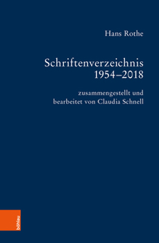 Hardcover Schriftenverzeichnis Hans Rothe: Zusammengestellt Und Bearbeitet Von Claudia Schnell. Mit Beitragen Von Werner Barlmeyer Und Peter Thiergen [German] Book