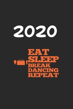 Daily Planner And Appointment Calendar 2020: Break Dancing  Hobby And Sport Daily Planner And Appointment Calendar For 2020 With 366 White Pages