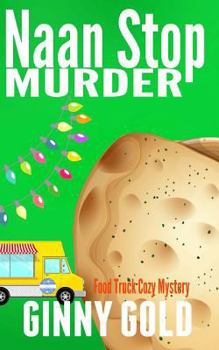 Naan Stop Murder - Book #1 of the Food Truck Cozy Mystery