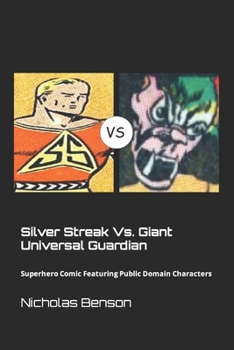 Paperback Silver Streak Vs. Giant Universal Guardian: Superhero Comic Featuring Public Domain Characters [Large Print] Book