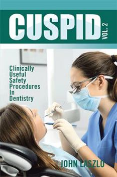 Hardcover Cuspid Volume 2: Clinically Useful Safety Procedures in Dentistry Book