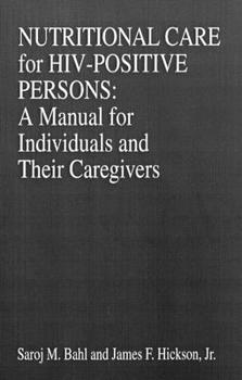 Hardcover Nutritional Care of Hiv-Positive Persons: A Manual for Individuals and Their Caregivers Book