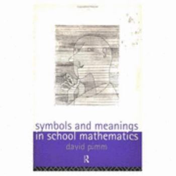 Paperback Symbols and Meanings in School Mathematics Book