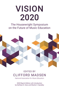 Paperback Vision 2020: The Housewright Symposium on the Future of Music Education Book