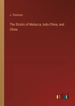 Paperback The Straits of Malacca, Indo-China, and China Book